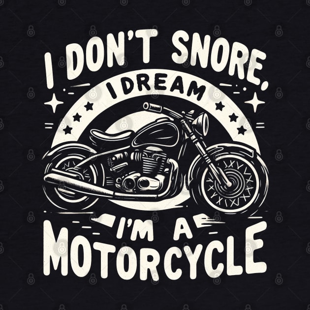 "I don't snore, I dream I'm a motorcycle" Funny Motorcycle by SimpliPrinter